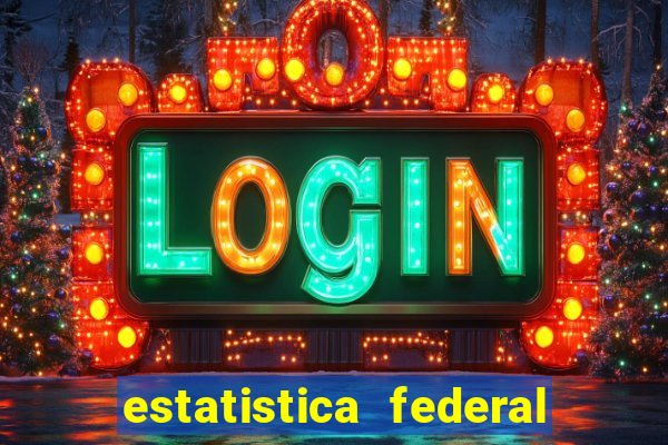 estatistica federal jogo do bicho